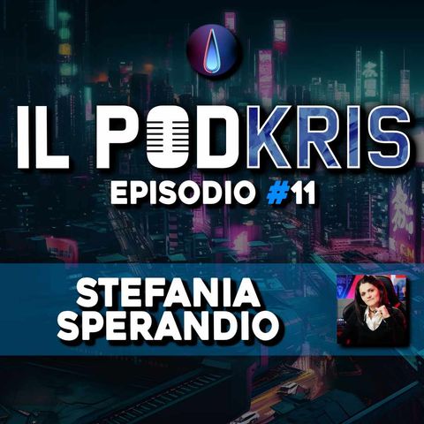 Il PODKRIS 🎙 | Episodio 11 | ▶ STEFANIA SPERANDIO