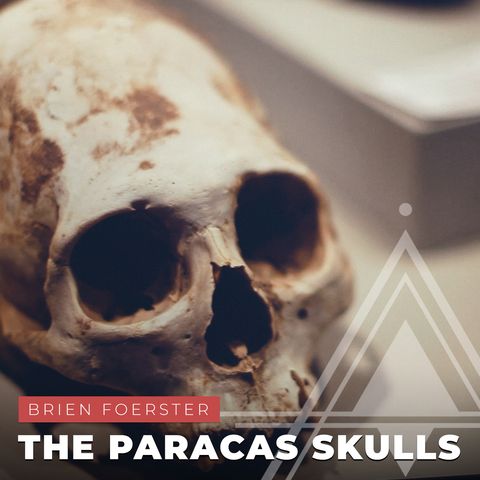S03E21 - Brien Foerster // The Paracas Skulls