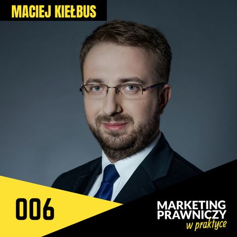 MPP#006 Content marketing w kancelarii – Maciej Kiełbus