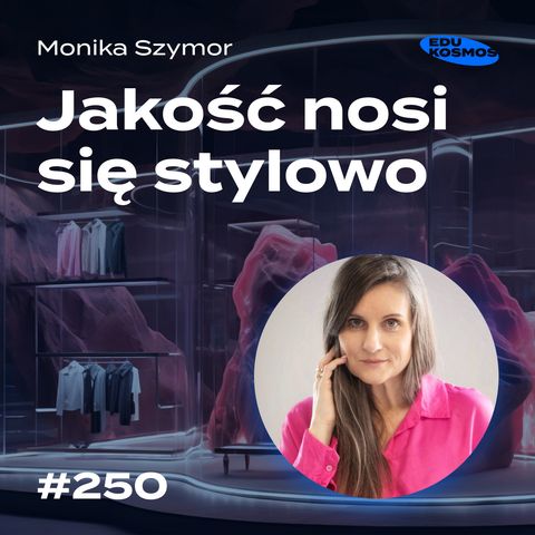 EDK#250: Slow fashion - moda czy ratunek? - Monika Szymor