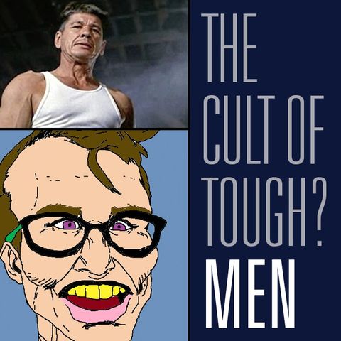 Is there a 'Dangerous Cult of Toughness' on the right? | Mastery & Manhood
