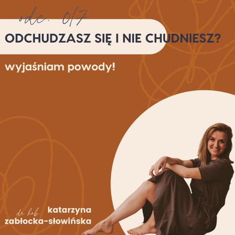 #17 ODCHUDZASZ SIĘ I NIE CHUDNIESZ? Wyjaśniam powody!