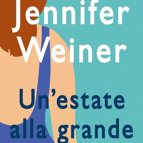 Jennifer Weiner: un romanzo brillante sul potere dell'amicizia e l'importanza di accettarsi perché Instagram non è la vita