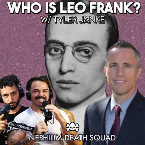 207: Leo Frank & The Birth of the ADL w/ Tyler Janke