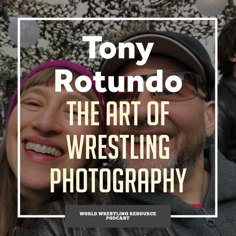 Tony Rotundo and the art of wrestling photography - WWR65