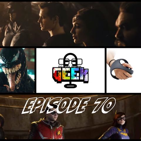 Episode 70 (Justice League: Snyder Cut, King Of The Hill, PSVR, Gotham Knights and more)