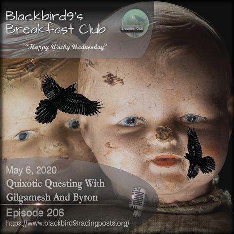 Quixotic Questing With Gilgamesh And Byron - Blackbird9 Podcast