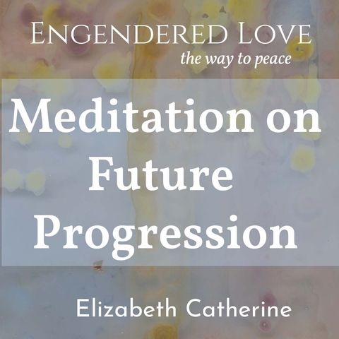 Meditation on Future Progression