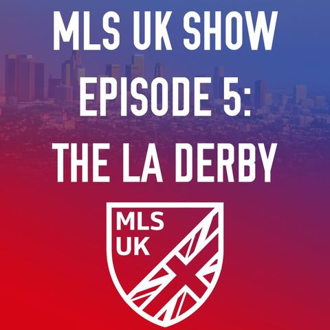 Episode 5: The LA Derby