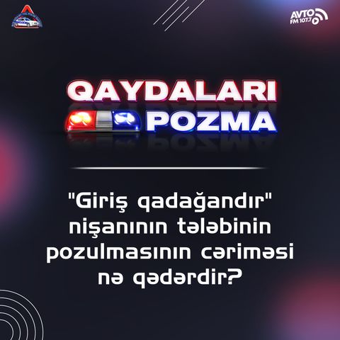 "Giriş qadağandır" nişanının tələbinin pozulmasının cəriməsi nə qədərdir?