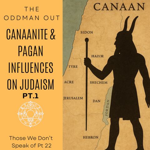Ep. 212 Canaanite & Pagan Influences 2 TWDSO Pt. 23