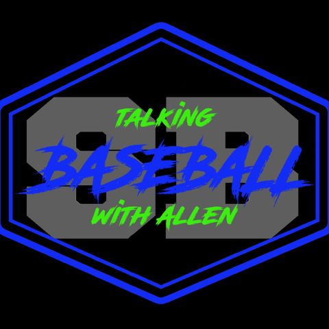 Talking Baseball with Allen Episode 4!