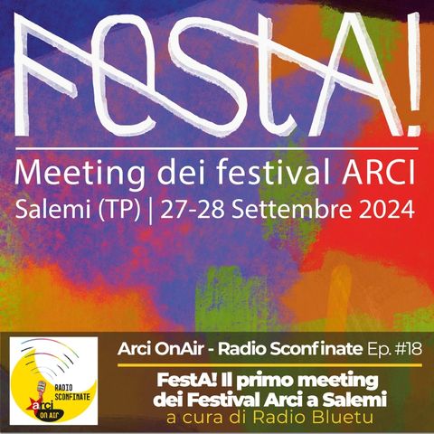 Ep. #18 | FestA! Il primo meeting dei Festival Arci a Salemi