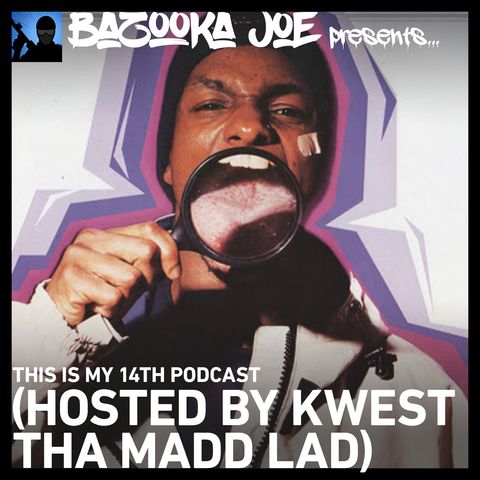 EP#14 - This is my 14th Podcast (Hosted By Kwest Tha Madd Lad)