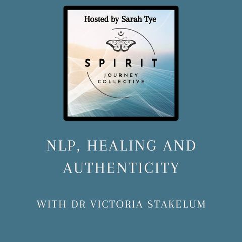 NLP, Healing and Authenticity with Dr Victoria Stakelum