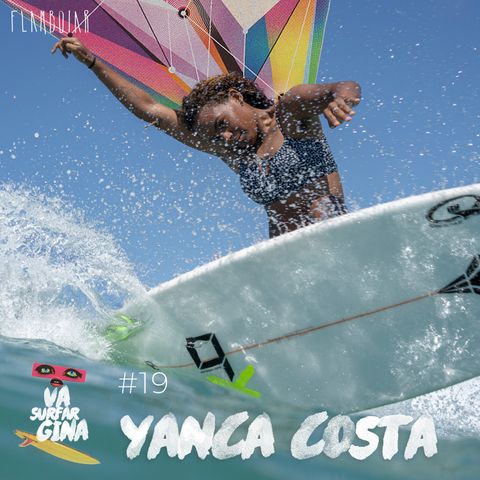 19 - Yanca Costa: “A gente também quer aplauso”