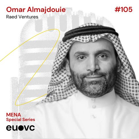 #105 MENA Special Series - Omar Almajdouie, Raed Ventures