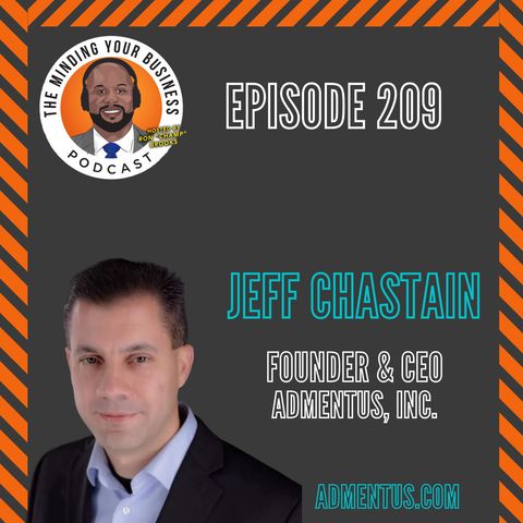 #209 - Jeff Chastain, Founder & CEO at Admentus, Inc.