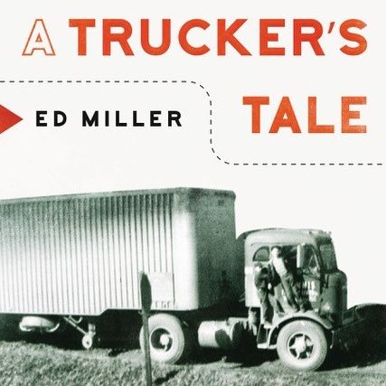 A Truck Driver's Tale - Ed Miller on Big Blend Radio