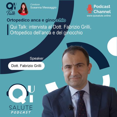 Qui Talk EP21: intervista al Dott. Fabrizio Grilli, Ortopedico dell’anca e del ginocchio