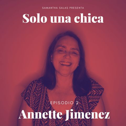 Episodio 2- Annette Jimenez : Sabiduria Matriarcal