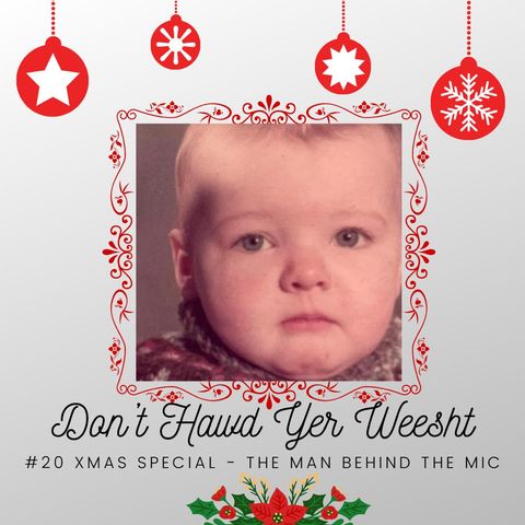 Episode #20 'Xmas Special' - (The Man Behind The Mic)