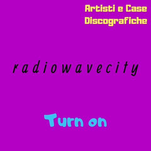 Radiowavecity S1 Ep.1 - Artisti e Case Discografiche]