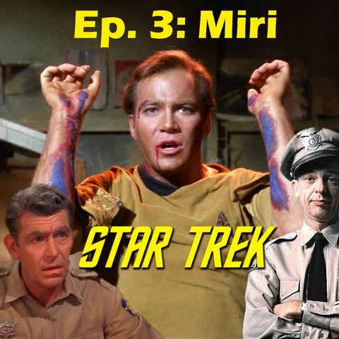 Season 1, Episode 3: "Miri" (TOS) with Phil Gonzales