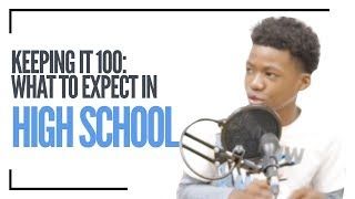 Keep It 100: What To Expect In High School