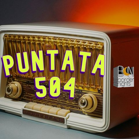 Border Nights, puntata 504 (Pietro Ratto, Fabio Borghini, Ramita, Francesco Curatella 04-06-2024)