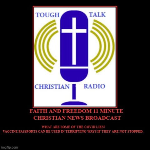 Episode 1012: NOV 20 2021 FAITH AND FREEDOM 11 MINUTE CHRISTIAN NEWS - TODAY- What Are Some of the COVID Lies? – Dr. Mike Yeadon