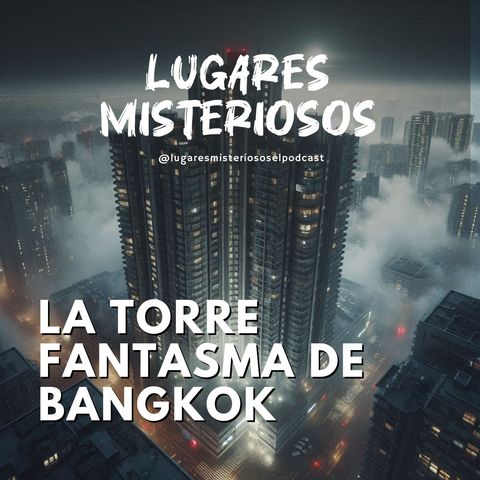 La Torre Fantasma de Bangkok