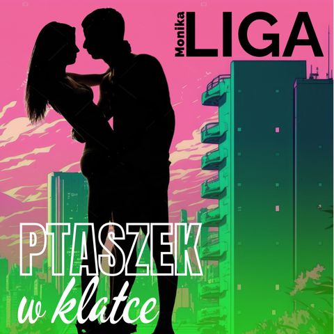 Ptaszek w klatce - Rozdział 15- Monika Liga