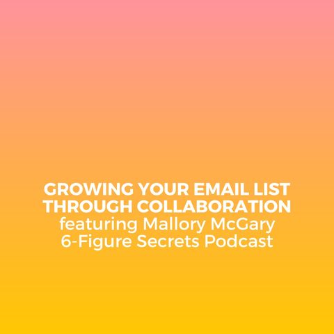 EP 345 | Growing your email list through collaboration featuring Mallory McGary