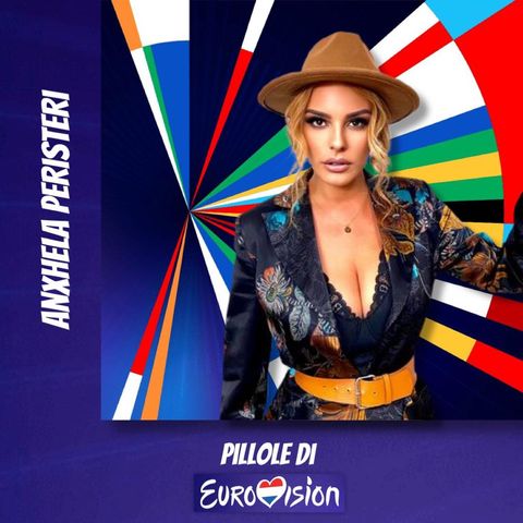 Pillole di Eurovision: Ep. 30 Anxhela Peristeri