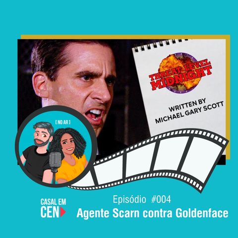 Casal em Cena #004 - Agente Scarn contra Goldenface