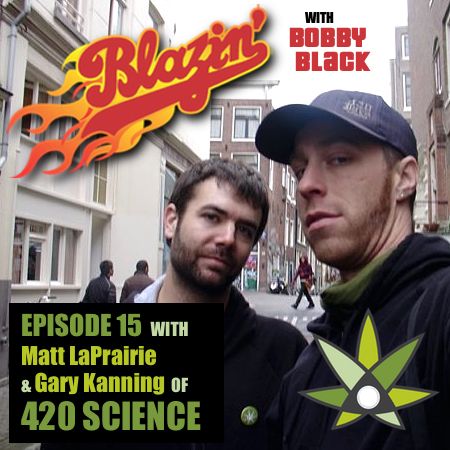 Episode 15:  Matt LaPrairie & Gary Kanning (420 Science)