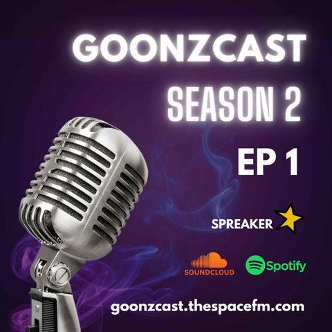 Goonzcast Season 2 Episode 1