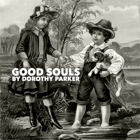 Good Souls by Dorothy Parker