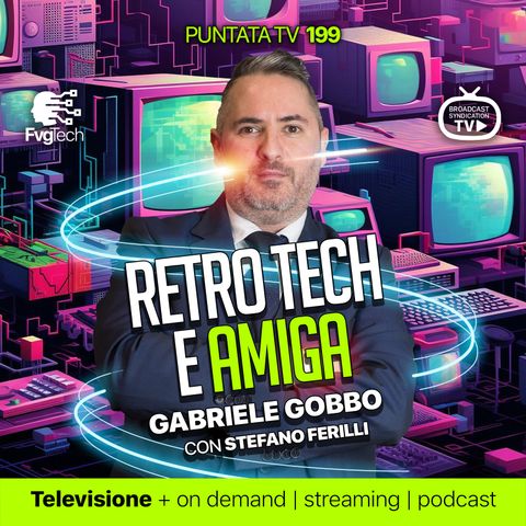 199 - Retrocomputing e Amiga. Con Gabriele Gobbo e Stefano Ferilli