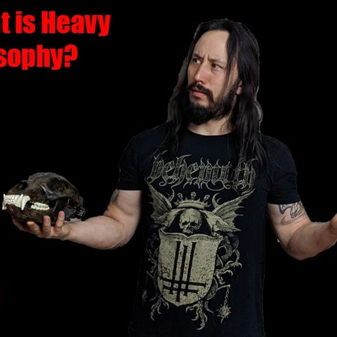 #001: What is Heavy Metal Philosophy?