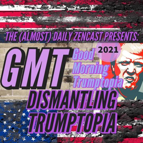 GMT - Dismantling Trumptopia