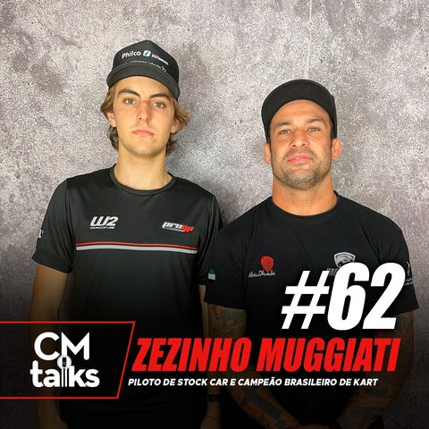 Zezinho Muggiati - CMTalks #62