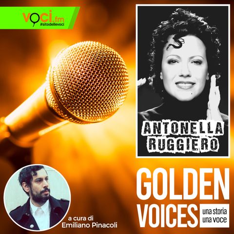 GOLDEN VOICES: Antonella Ruggiero - clicca play e ascolta il podcast