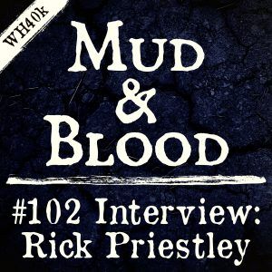 102: Rick Priestley Interview (40K)