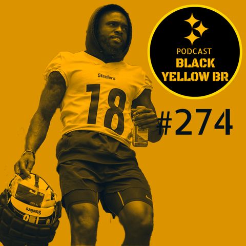BlackYellowBR 274 - Jogadores em alta/em baixa no Steelers