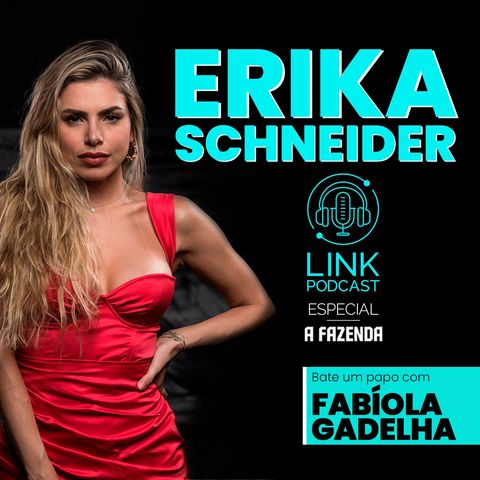 ERIKA  SCHNEIDER - LINK PODCAST - #F09