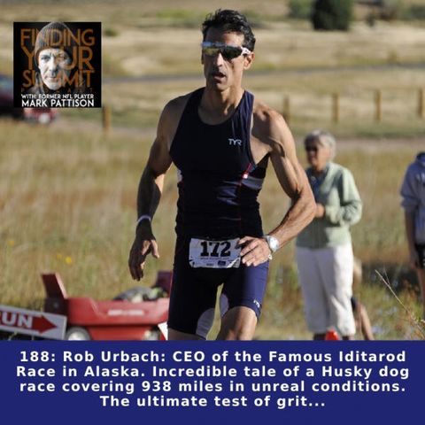 Rob Urbach: CEO of the Famous Iditorid Race in Alaska. Incredible tale of a Husky dog race covering 938 miles in unreal conditions. The ulti