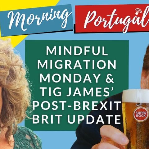 Mindful Migration Monday & Tig James' Post-Brexit Brit UPDATE on The GMP!