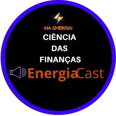 EnergiaCast #5: Com ciência das suas finanças